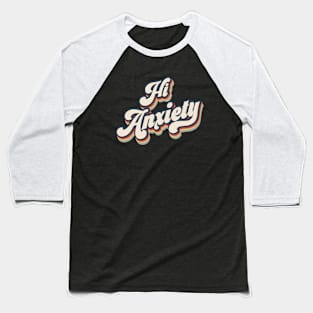 Hi Anxiety Baseball T-Shirt